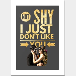 Not Shy, I just don't like YOU Posters and Art